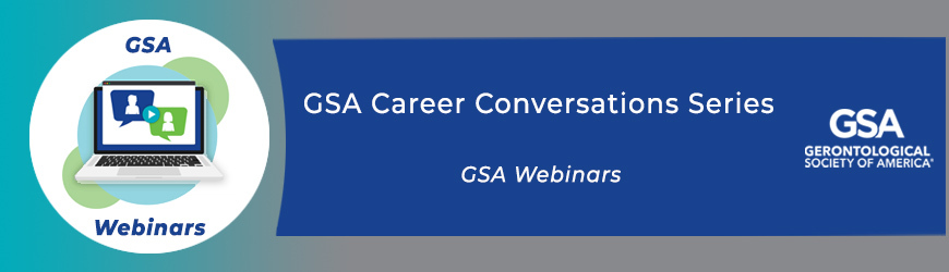 Career Conversation: Utilizing GSA Interest Groups to Advance Your Career and Find Your People